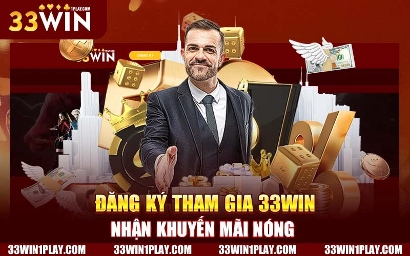 Đăng ký tham gia 33WIN nhận khuyến mãi ngay hôm nay