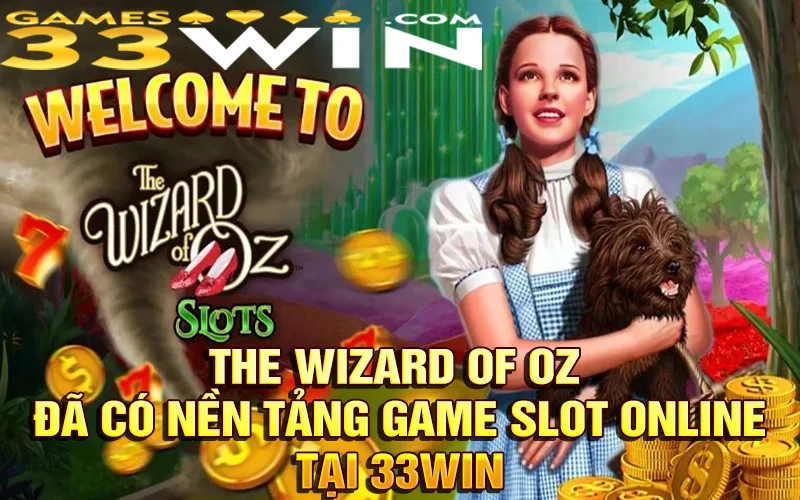The Wizard of Oz đã được cập nhật tại Game slot online 33win