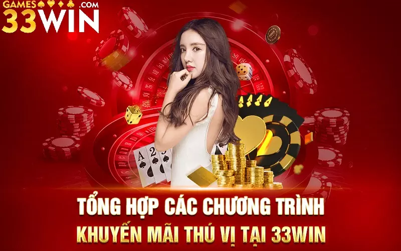 tong-hop-cac-chuong-trinh-khuyen-mai-thu-vi-tai-33WIN