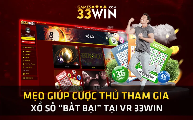 Mẹo giúp cược thủ chơi xổ số “bất bại” tại VR 33WIN