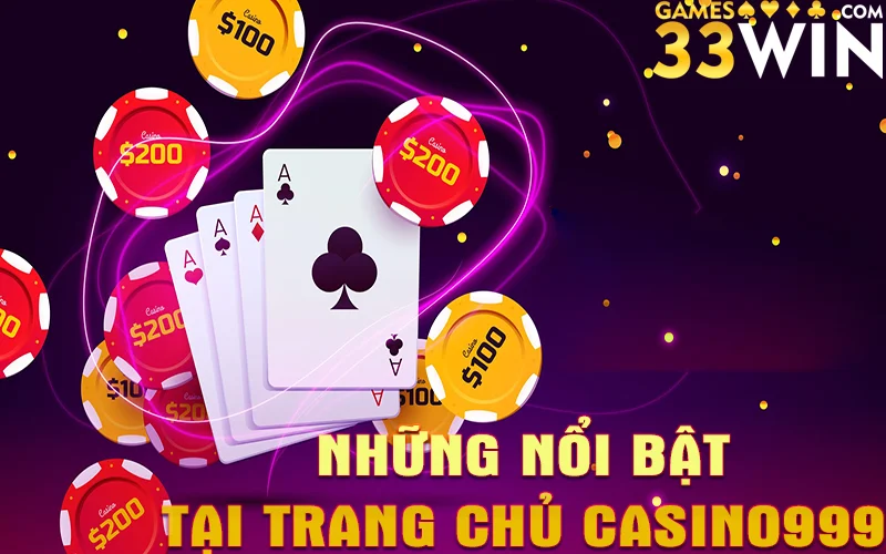 Những nổi bật mà Trang chủ Casino999 mang đến cho anh em