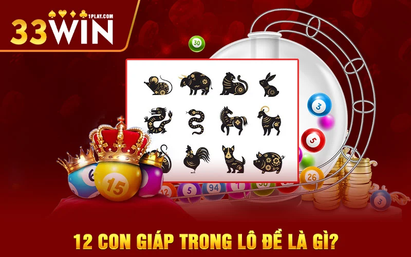 12 con giáp trong lô đề là gì?