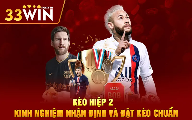 Kèo hiệp 2 – Kinh nghiệm nhận định và đặt kèo chuẩn