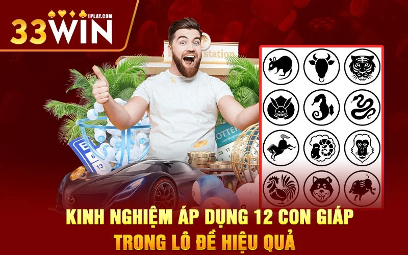 Kinh nghiệm áp dụng chơi 12 con giáp trong lô đề hiệu quả