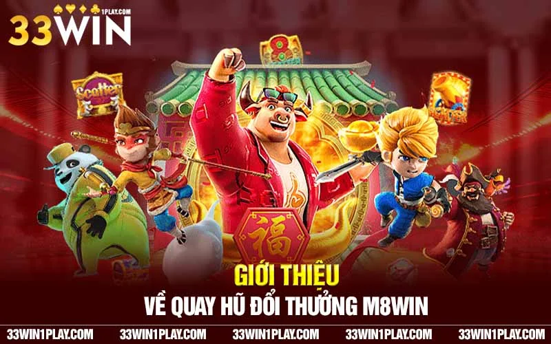 Giới thiệu Quay Hũ Đổi Thưởng M8win