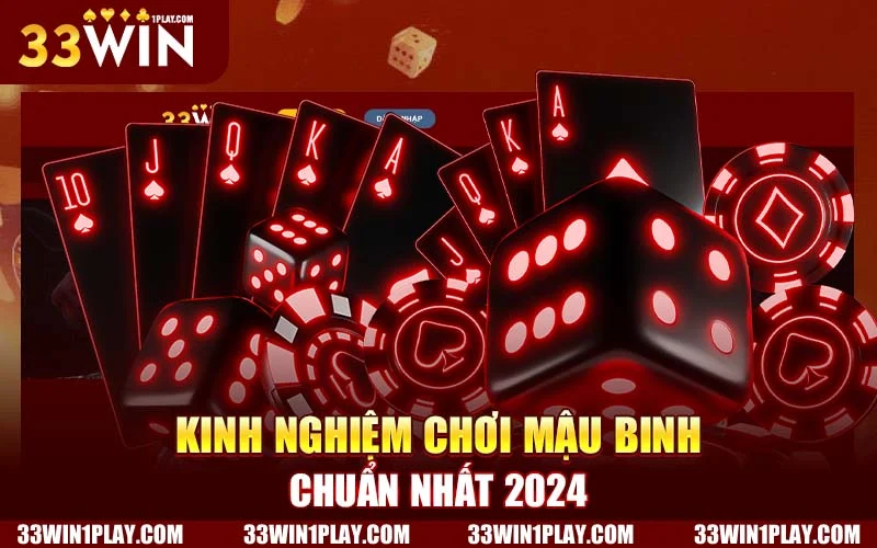 Những kinh nghiệm cơ bản khi chơi Mậu Binh