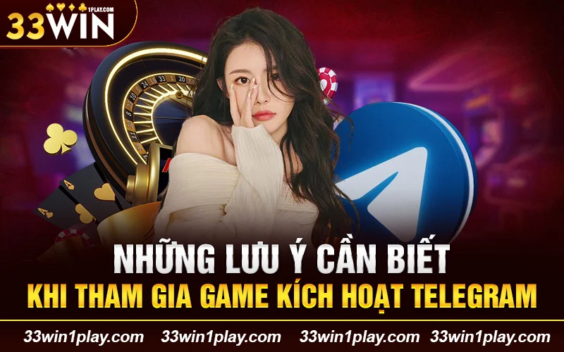 lưu ý cần biết khi tham gia game kích hoạt Telegram