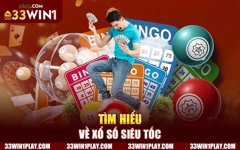  Nắm bắt cơ bản về xổ số siêu tốc