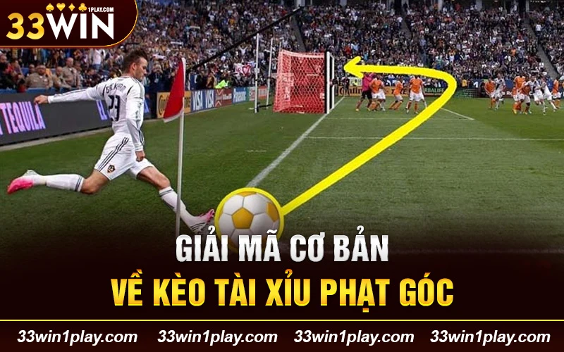 Giải mã cơ bản về kèo Tài Xỉu phạt góc