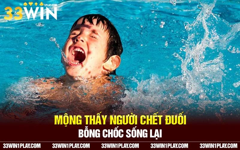 Mộng thấy người chết đuối bỗng chốc sống lại