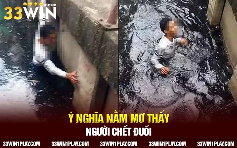 Ý nghĩa đặc biệt của việc nằm mơ thấy người chết đuối