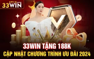 33win tặng 188k – Cập nhật chương trình ưu đãi 2024