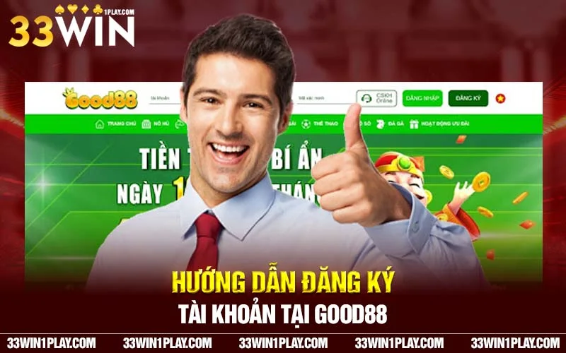 Hướng dẫn anh em chi tiết cách đăng ký tài khoản Good88