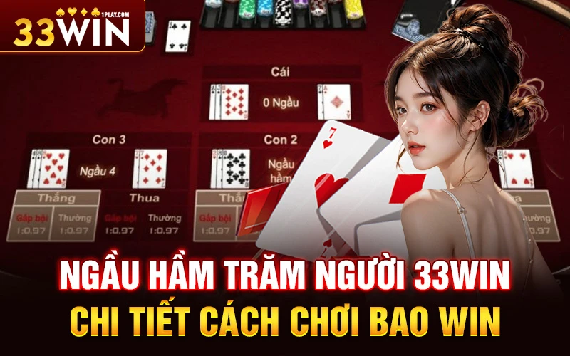 Ngầu hầm trăm người 33Win – Chi tiết cách chơi bao win