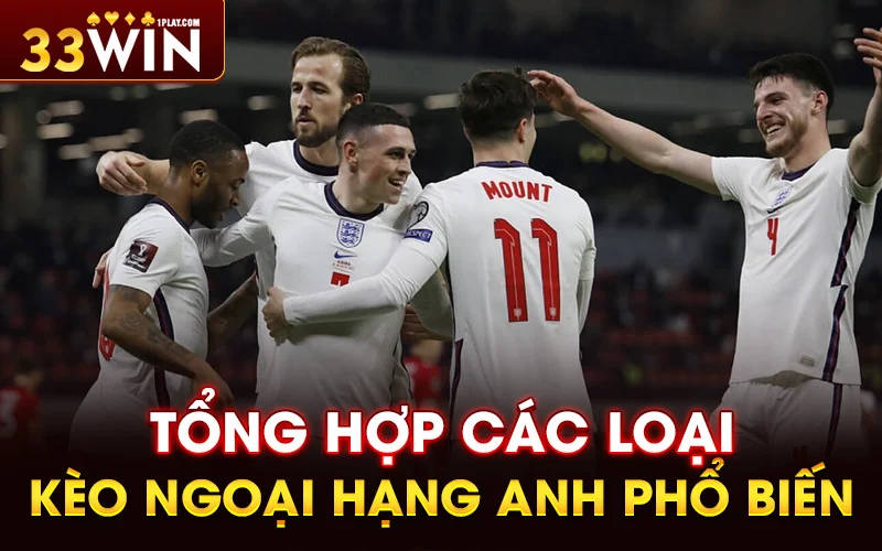 Tổng hợp các loại kèo Ngoại hạng Anh phổ biến